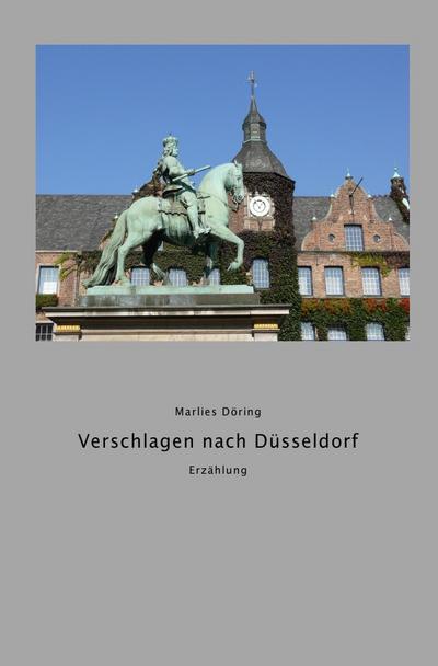 Verschlagen nach Düsseldorf - Marlies Döring