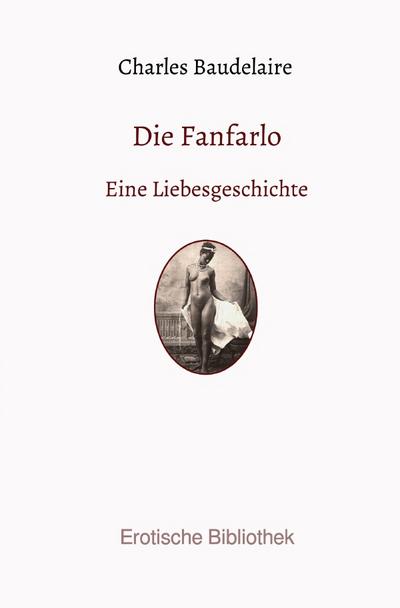 Die Fanfarlo : Eine Liebesgeschichte - Charles Baudelaire