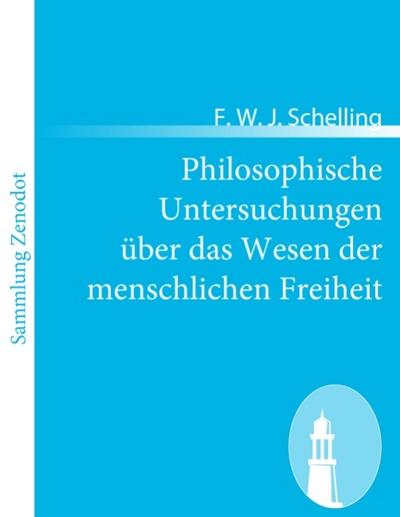 Philosophische Untersuchungen über das Wesen der menschlichen Freiheit - F. W. J. Schelling