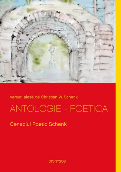 Antologie - Poetica : Cenaclul Poetic Schenk - Christian W. Schenk