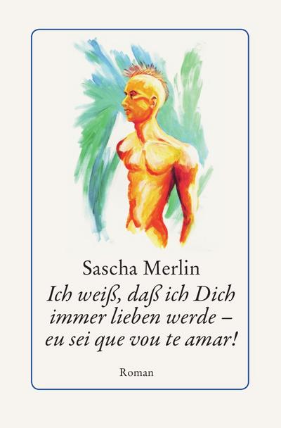 Ich weiß, daß ich Dich immer lieben werde - eu sei que vou te amar! - Sascha Merlin