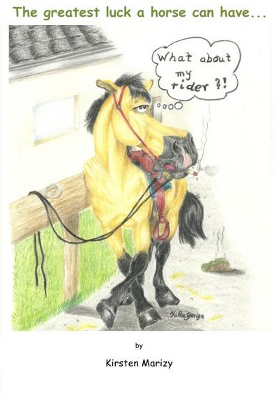 The greatest luck a horse can have. : Humour - Kirsten Marizy