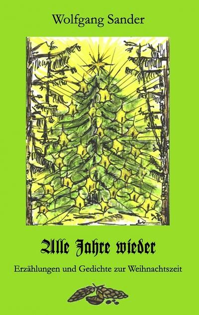 Alle Jahre wieder : Erzählungen und Gedichte zur Weihnachtszeit - Wolfgang Sander