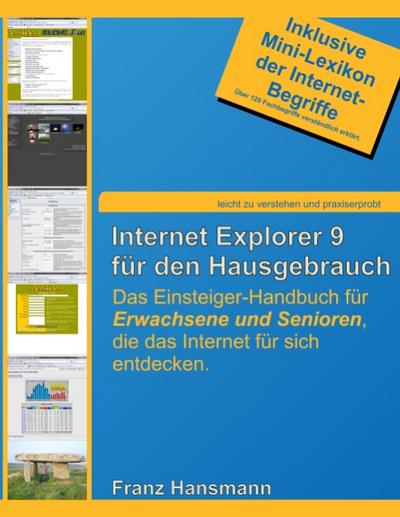 Internet Explorer 9 für den Hausgebrauch : Das Einsteiger-Handbuch für Erwachsene und Senioren, die das Internet für sich entdecken. - Franz Hansmann