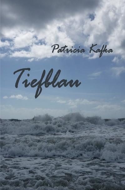 Tiefblau - Patricia Kafka