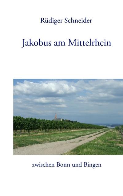 Jakobus am Mittelrhein - Rüdiger Schneider