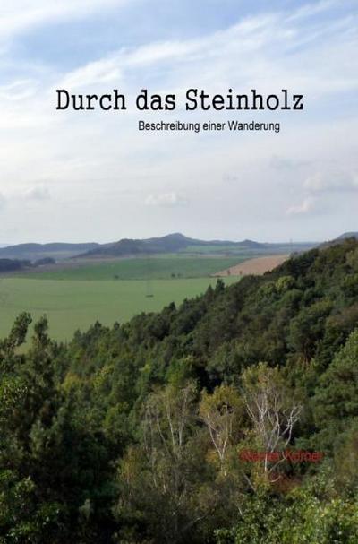 Durch das Steinholz : Beschreibung einer Wanderung - W. Körner