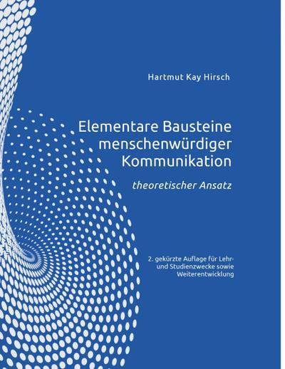 Elementare Bausteine menschenwürdiger Kommunikation : Theoretischer Ansatz - Hartmut Hirsch