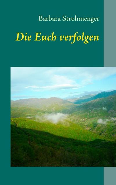 Die Euch verfolgen : Roman - Barbara Strohmenger