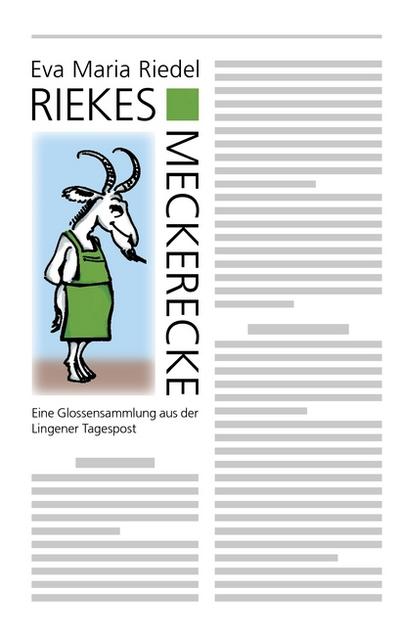 Riekes Meckerecke : Eine Glossensammlung aus der Lingener Tagespost - Eva Maria Riedel