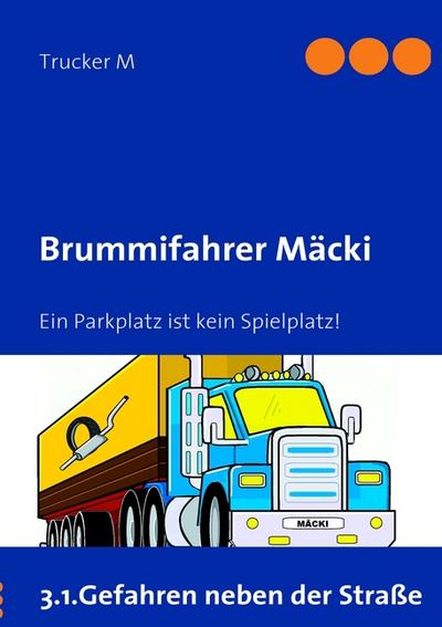 Brummifahrer Mäcki : Ein Parkplatz ist kein Spielplatz! - Trucker M