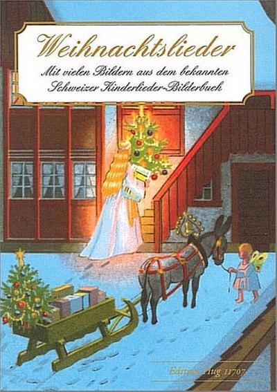 Weihnachtslieder : Mit vielen Bildern aus dem bekannten Schweizer Kinderlieder-Bilderbuch. Hochdeutsche Version des 