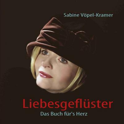 Liebesgeflüster : Das Buch für's Herz - Sabine Vöpel-Kramer