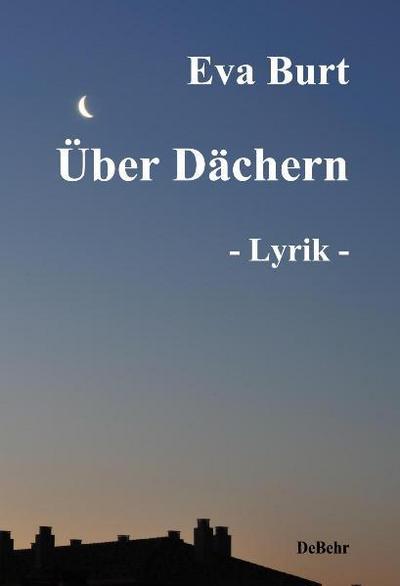 Über Dächern - Lyrik - Eva Burt