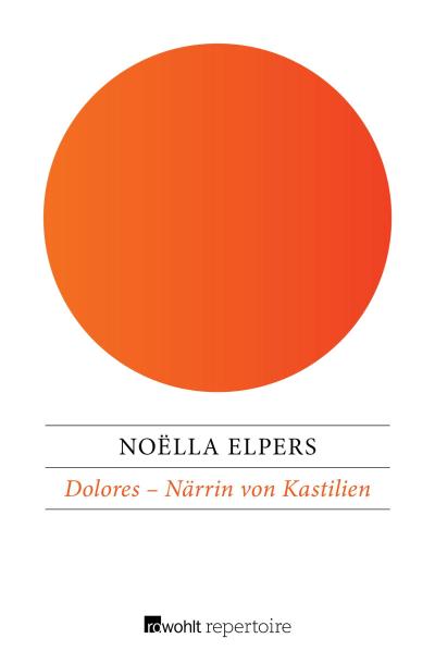 Dolores - Närrin von Kastilien : Historischer Jugendroman - Noëlla Elpers