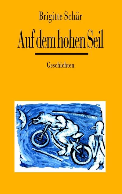 Auf dem hohen Seil - Brigitte Schär