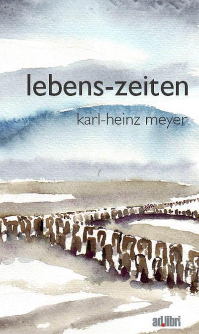 lebens-zeiten - Karl-Heinz Meyer