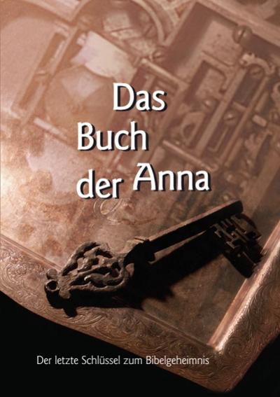 Das Buch der Anna : Der letzte Schlüssel zum Bibelgeheimnis - Annette Dittmer