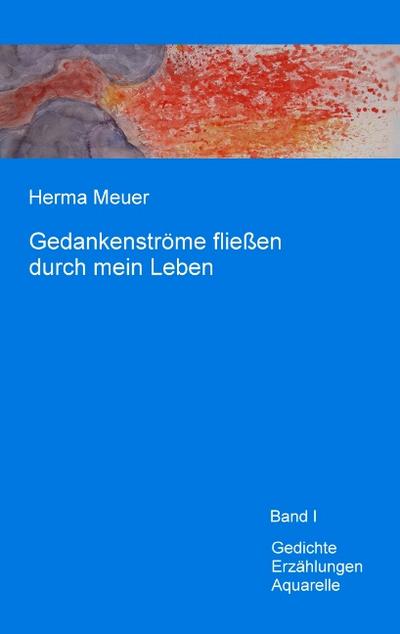 Gedankenströme fließen durch mein Leben - Herma Meuer