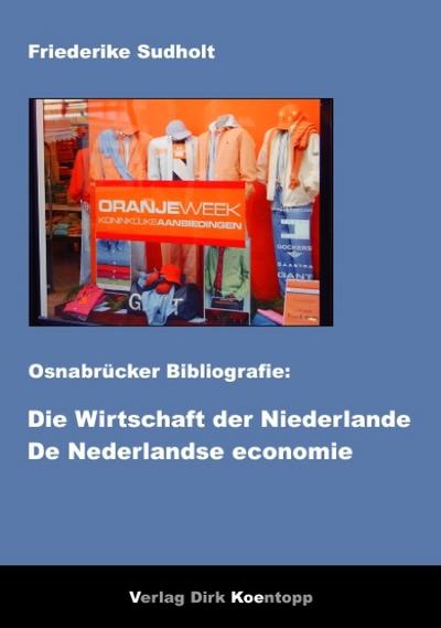 Osnabrücker Bibliografie: Die Wirtschaft der Niederlande - De Nederlandse economie - Friederike Sudholt