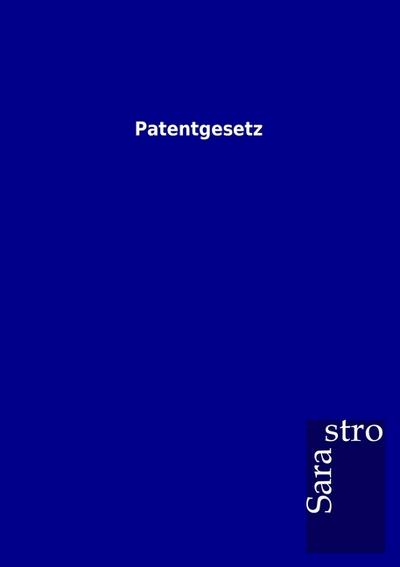 Patentgesetz - Sarastro Gmbh