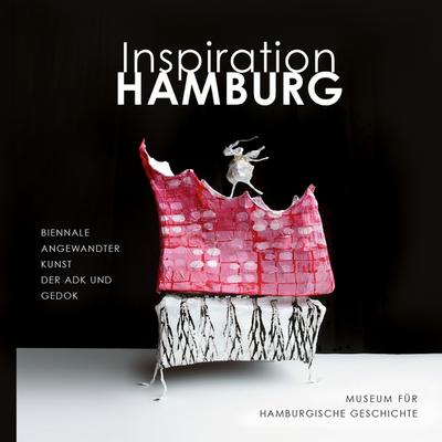 Inspiration Hamburg : Eine Publikation der Arbeitsgemeinschaft des Kunsthandwerks Hamburg e.V. - Isabelle Hofmann