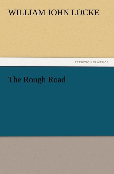 The Rough Road - William John Locke