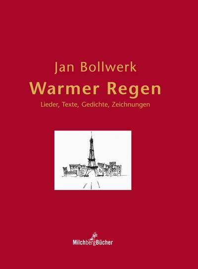 Warmer Regen : Lieder, Texte, Gedichte, Zeichnungen - Jan Bollwerk