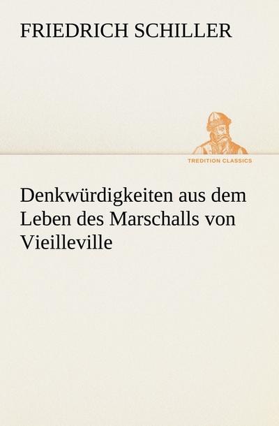 Denkwürdigkeiten aus dem Leben des Marschalls von Vieilleville - Friedrich Schiller