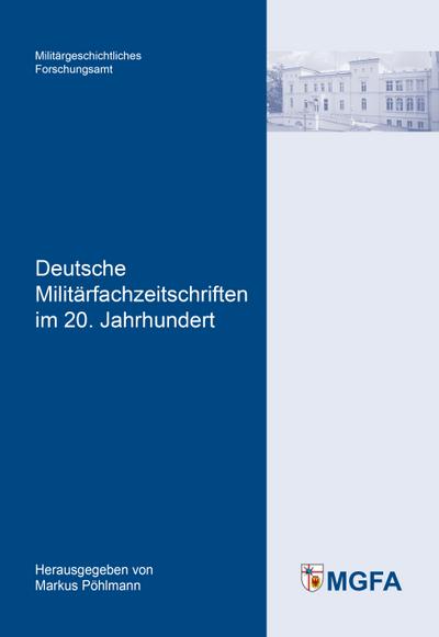 Deutsche Militärfachzeitschriften im 20. Jahrhundert - Markus Pöhlmann