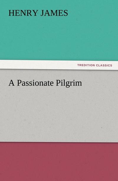 A Passionate Pilgrim - Henry James