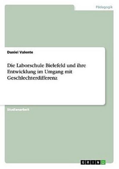 Die Laborschule Bielefeld und ihre Entwicklung im Umgang mit Geschlechterdifferenz - Daniel Valente