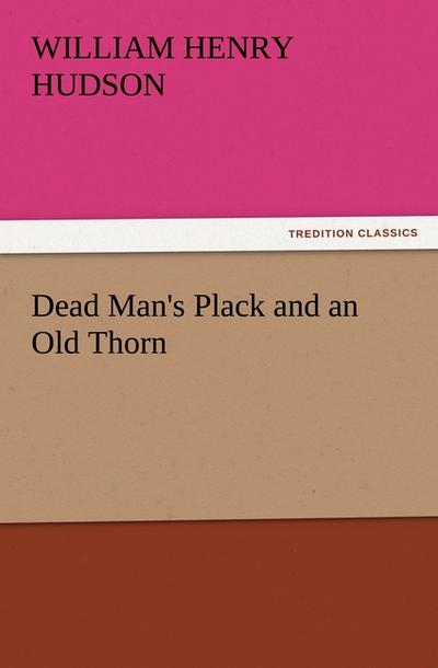 Dead Man's Plack and an Old Thorn - W. H. (William Henry) Hudson