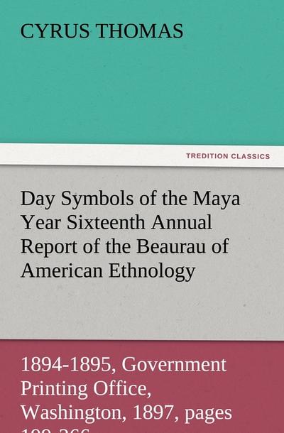 Day Symbols of the Maya Year Sixteenth Annual Report of the Bureau of American Ethnology to the Secretary of the Smithsonian Institution, 1894-1895, Government Printing Office, Washington, 1897, pages 199-266. - Cyrus Thomas
