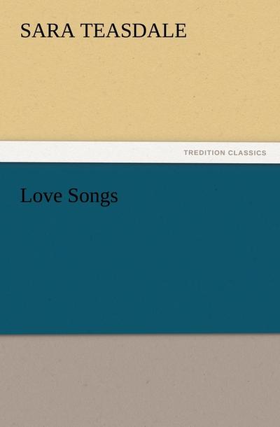 Love Songs - Sara Teasdale