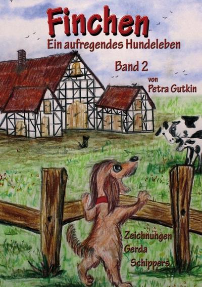 Finchen - Ein aufregendes Hundeleben - Band 2 : Band 2 - Petra Gutkin