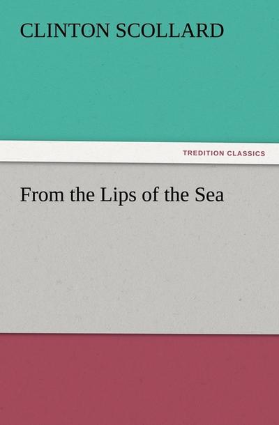 From the Lips of the Sea - Clinton Scollard