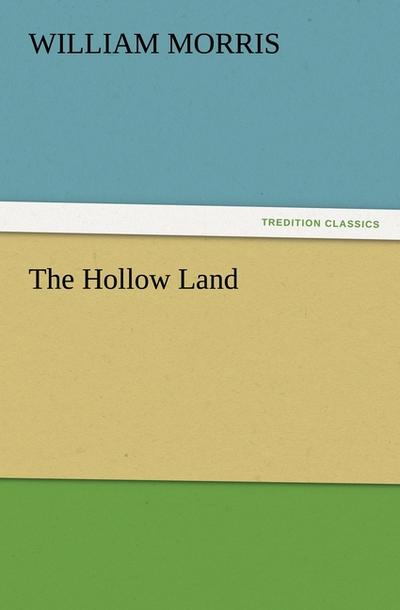 The Hollow Land - William Morris