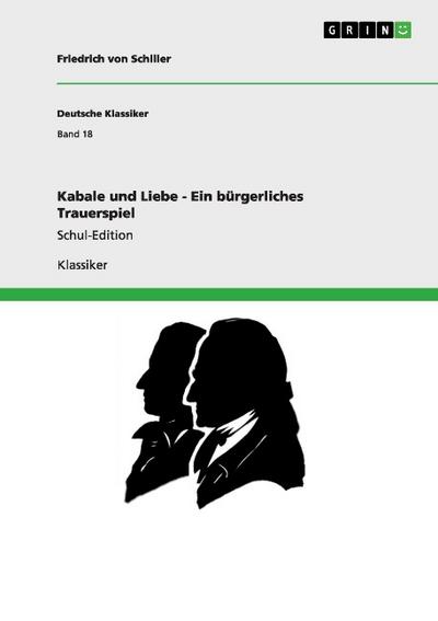 Kabale und Liebe - Ein bürgerliches Trauerspiel : Schul-Edition - Friedrich von Schiller