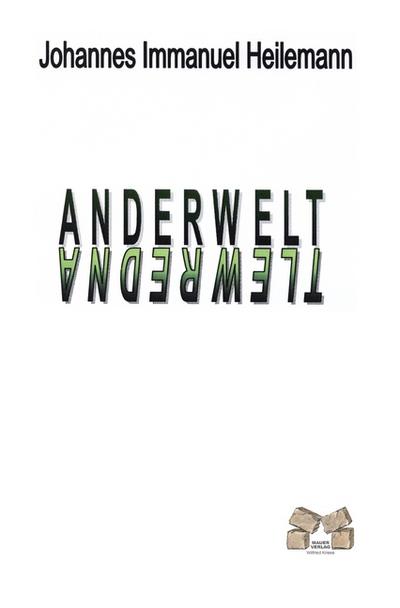 Anderwelt : Anderwelt - Johannes Immanuel Heilemann
