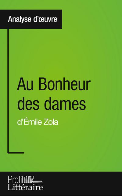 Au Bonheur des dames d'Émile Zola (Analyse approfondie) : Approfondissez votre lecture des romans classiques et modernes avec Profil-Litteraire.fr - Caroline Drillon