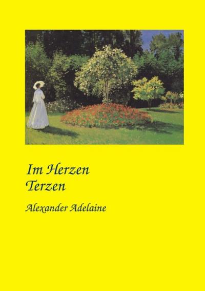 Im Herzen Terzen : Gedichte - Alexander Adelaine