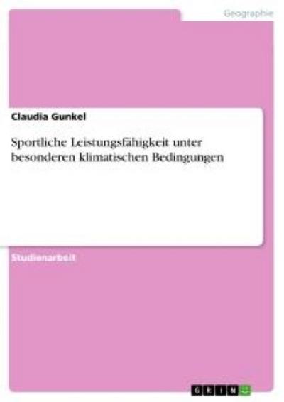 Sportliche Leistungsfähigkeit unter besonderen klimatischen Bedingungen - Claudia Gunkel