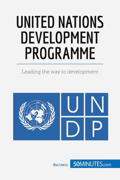 United Nations Development Programme : Leading the way to development - 50minutes