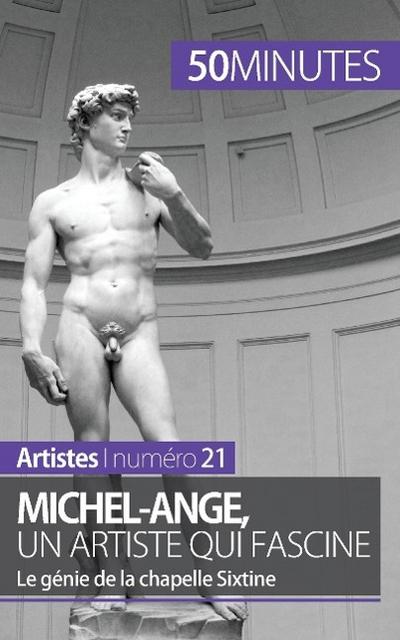 Michel-Ange, un artiste qui fascine : Le génie de la chapelle Sixtine - Delphine Gervais de Lafond