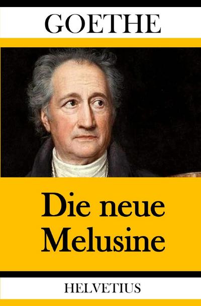 Die neue Melusine - Johann Wolfgang von Goethe