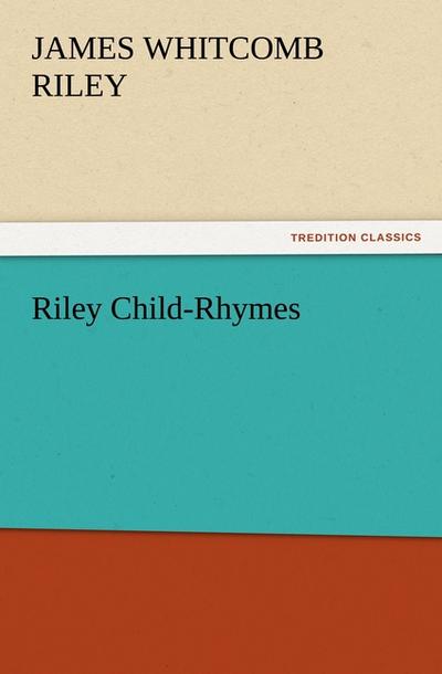 Riley Child-Rhymes - James Whitcomb Riley