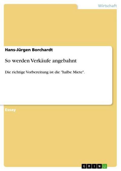 So werden Verkäufe angebahnt : Die richtige Vorbereitung ist die 