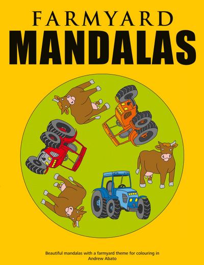 Farmyard Mandalas - Beautiful mandalas with a farmyard theme for colouring in - Andrew Abato