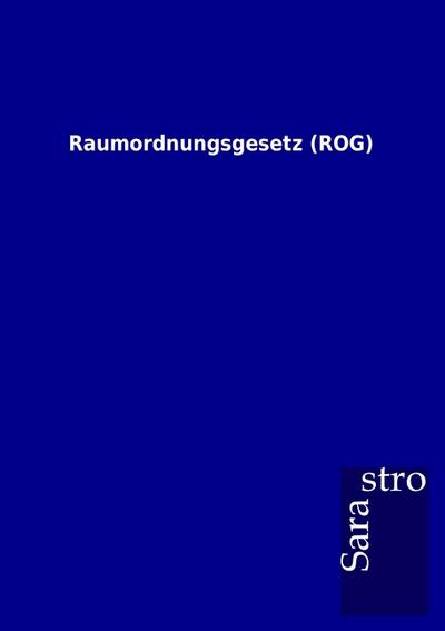 Raumordnungsgesetz (ROG) - Sarastro Gmbh